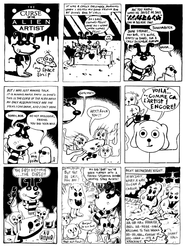 1 Nick Mackie 2 Chris Hogg 3 Joe Berger
4 Donald Rooum 5 [Slouch Crew: need to check original artwork] 6 [Slouch Crew: need to check original artwork] 
7 [Slouch Crew: need to check original artwork] 8 Nigel Lowrey 9 Martin Meeks
All artwork © individual artists. Not to be reproduced without permission